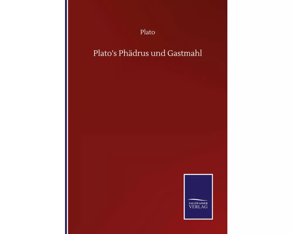 Plato's Phädrus und Gastmahl