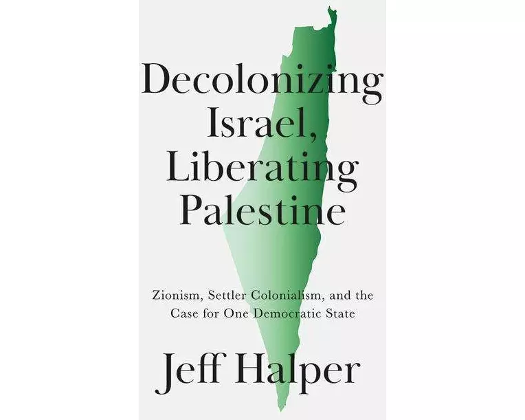 Decolonizing Israel, Liberating Palestine