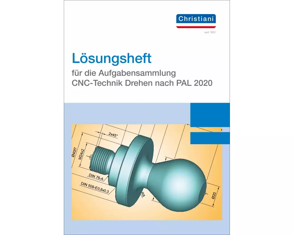 Lösungsheft für die Aufgabensammlung CNC-Technik Drehen nach PAL 2020
