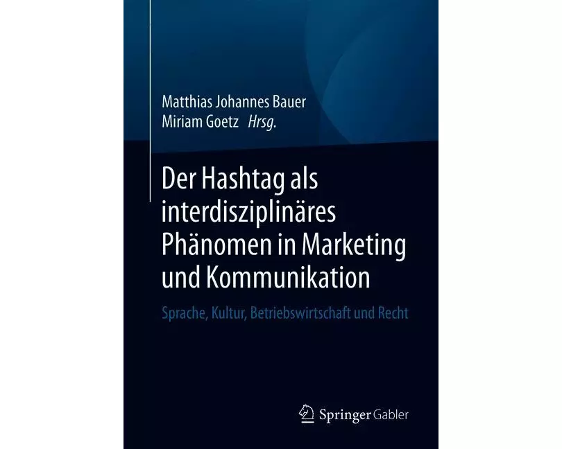 Der Hashtag als interdisziplinäres Phänomen in Marketing und Kommunikation