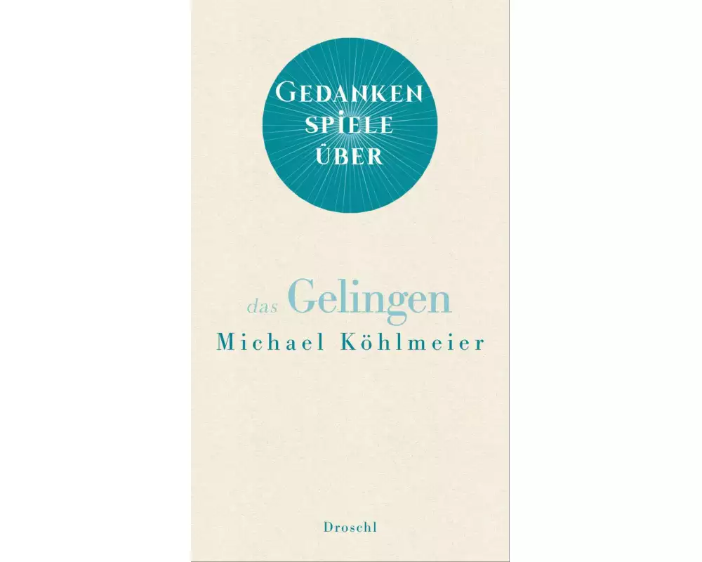 Gedankenspiele über das Gelingen