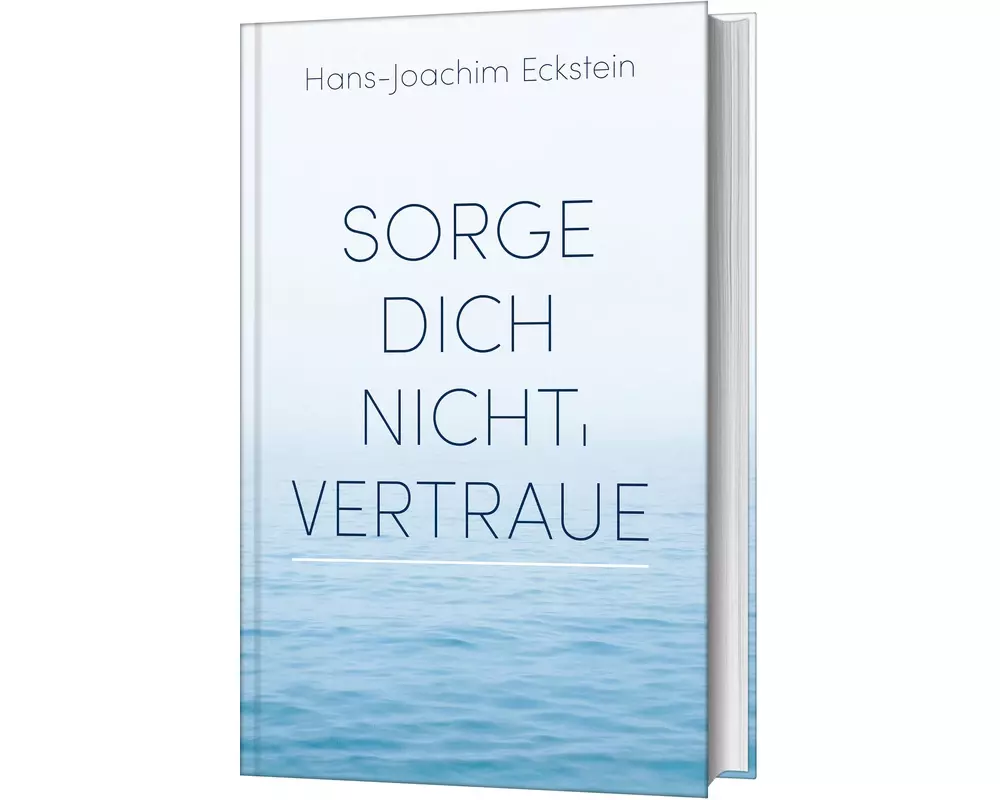 Sorge dich nicht, vertraue!