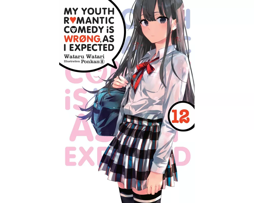 My Youth Romantic Comedy Is Wrong, As I Expected, Vol. 12 (light novel)