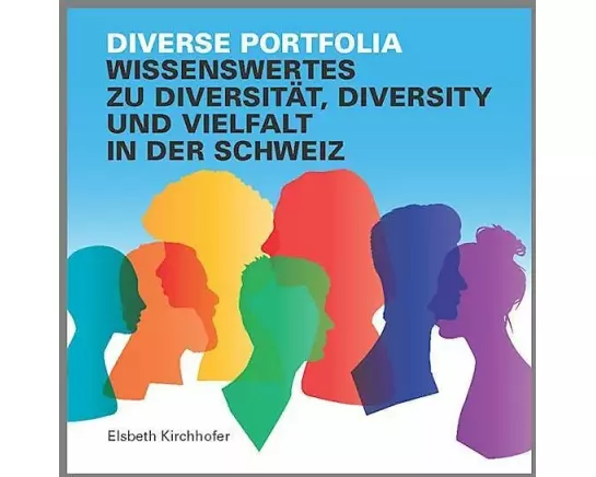 Diverse Portfolia - Wissenswertes zu Diversität, Diversity und Vielfalt in der Schweiz