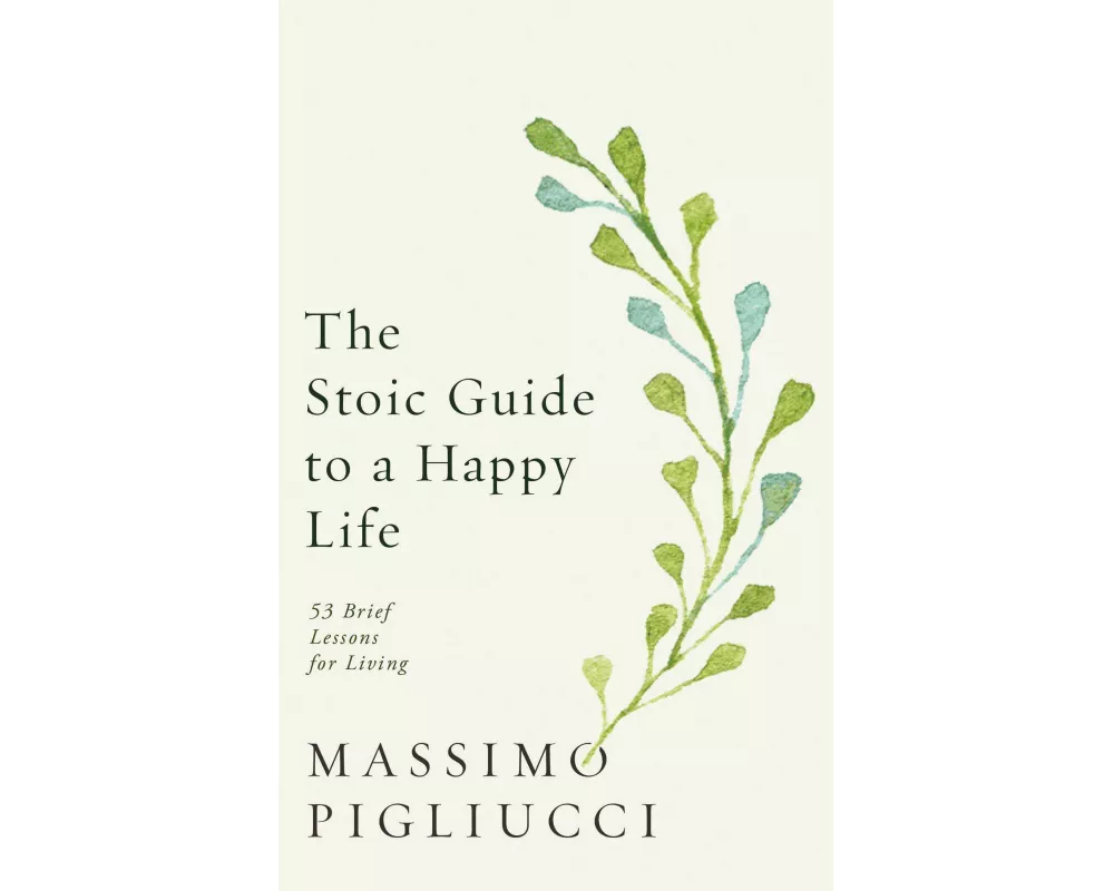 The Stoic Guide to a Happy Life