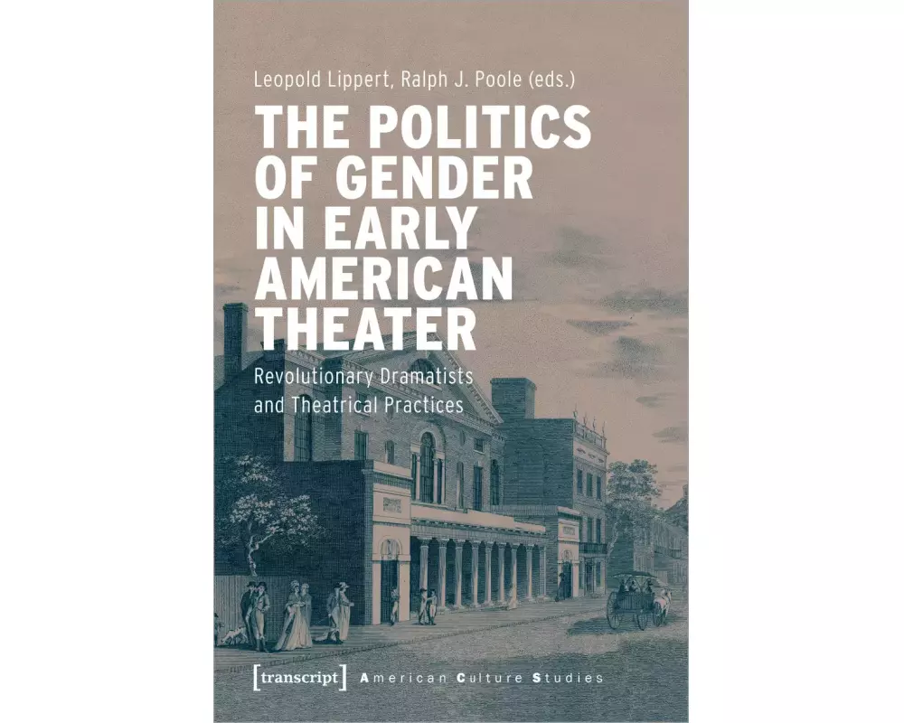 The Politics of Gender in Early American Theater