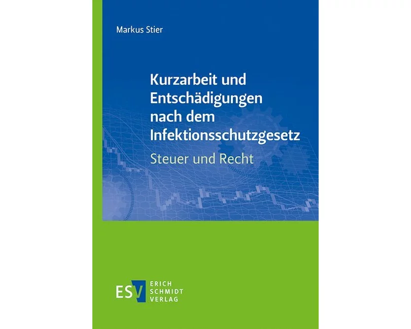 Kurzarbeit und Entschädigungen nach dem Infektionsschutzgesetz – Steuer und Recht