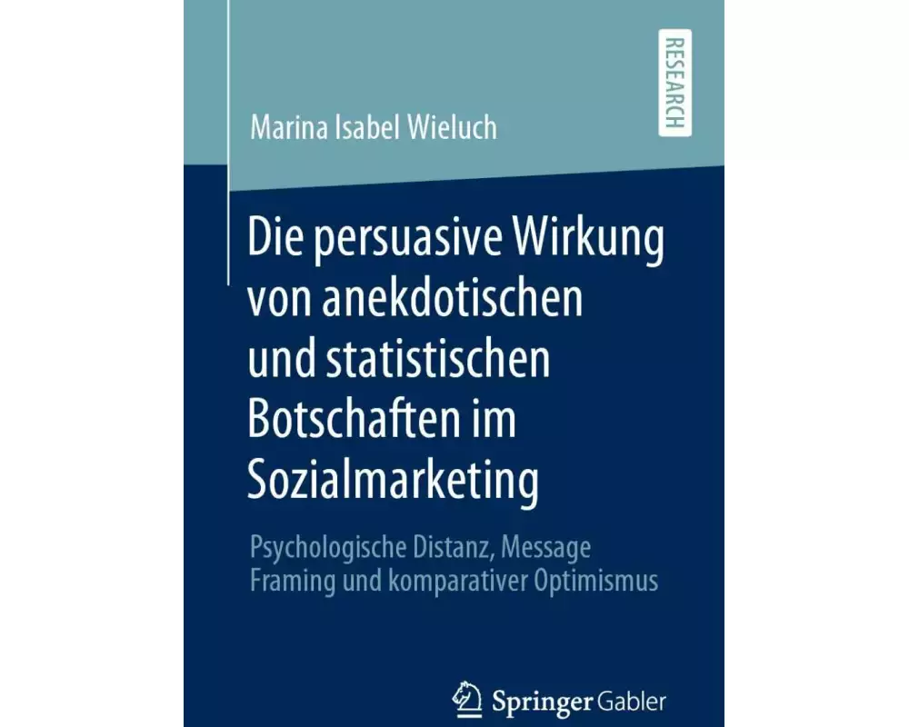 Die persuasive Wirkung von anekdotischen und statistischen Botschaften im Sozialmarketing