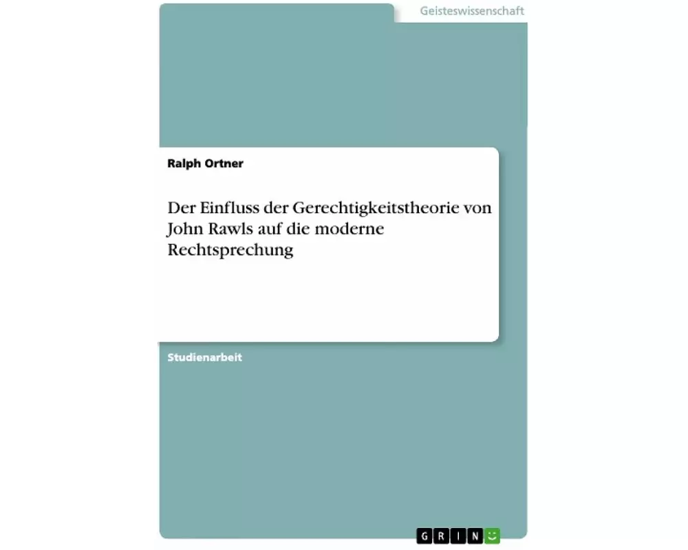 Der Einfluss der Gerechtigkeitstheorie von John Rawls auf die moderne Rechtsprechung