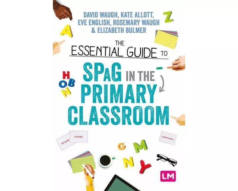The Essential Guide to SPaG in the Primary Classroom
