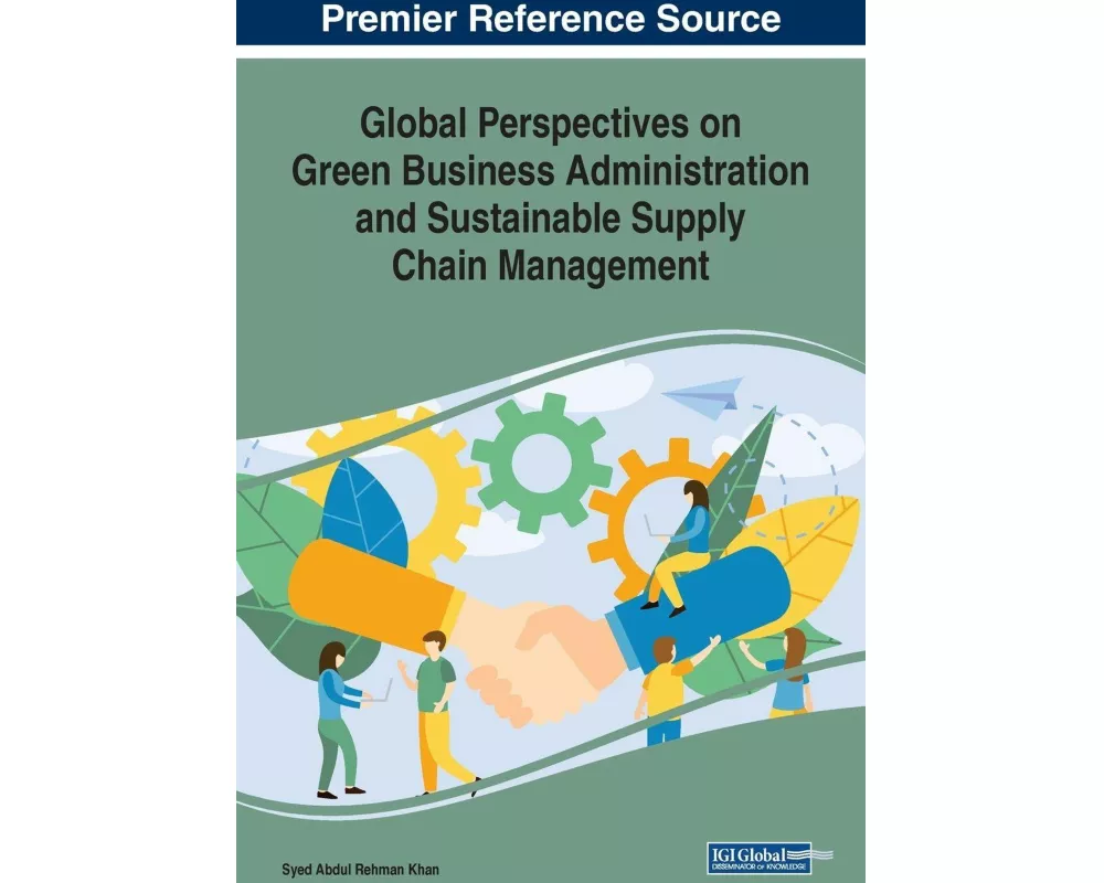 Global Perspectives on Green Business Administration and Sustainable Supply Chain Management