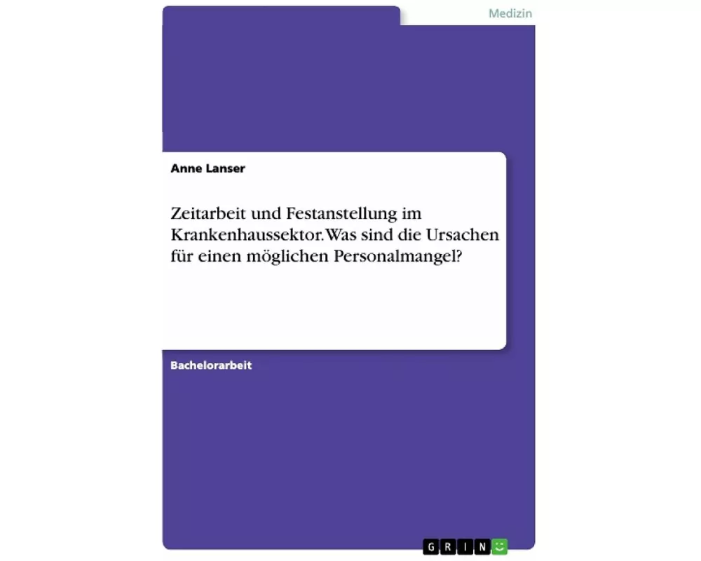 Zeitarbeit und Festanstellung im Krankenhaussektor. Was sind die Ursachen für einen möglichen Personalmangel?