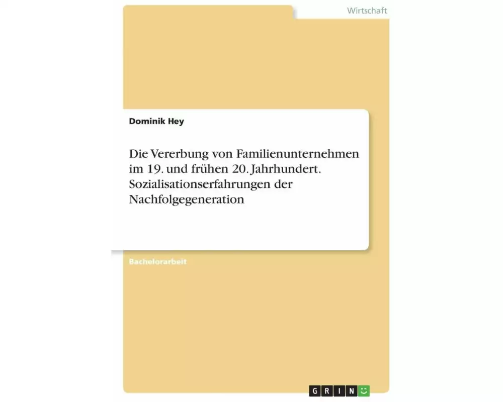 Die Vererbung von Familienunternehmen im 19. und frühen 20. Jahrhundert. Sozialisationserfahrungen der Nachfolgegeneration