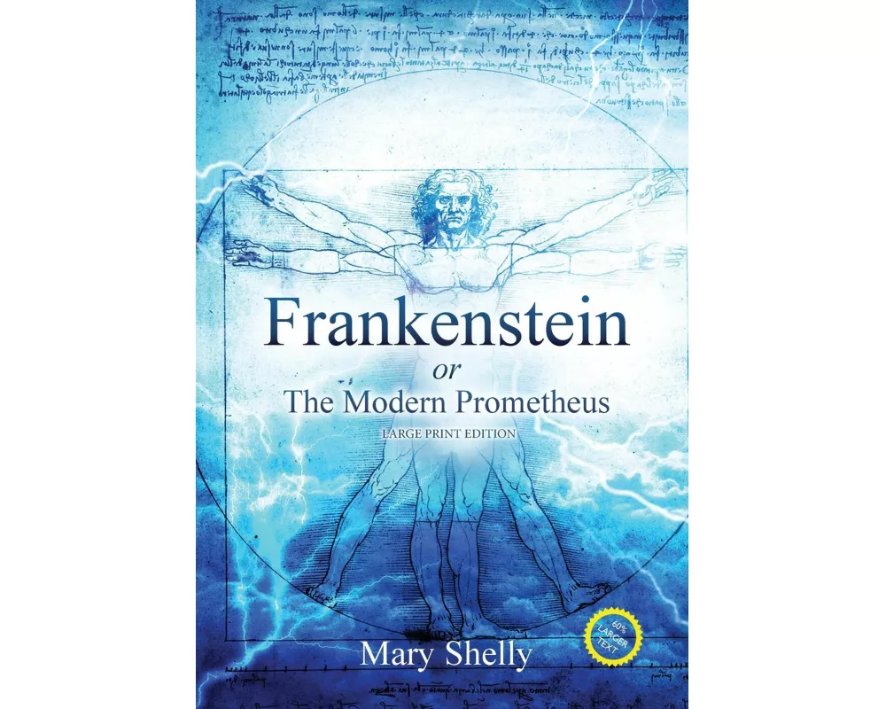 Frankenstein or the Modern Prometheus (Annotated, Large Print)