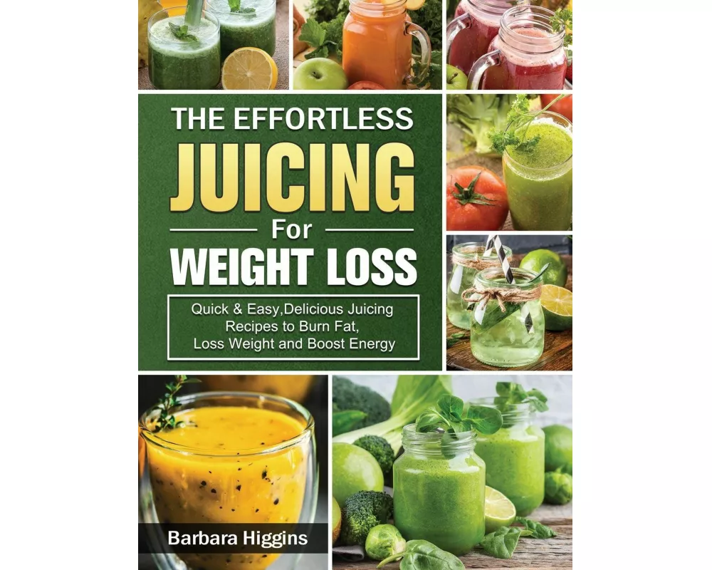 The Effortless Juicing for Weight Loss