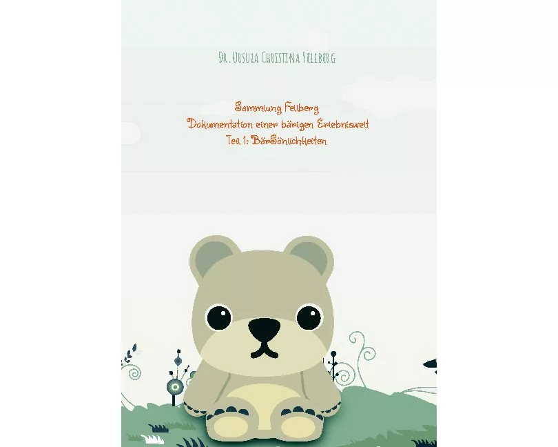 Sammlung Fellberg, Dokumentation einer bärigen Erlebniswelt