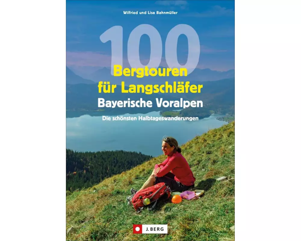 100 Bergtouren für Langschläfer Bayerische Voralpen