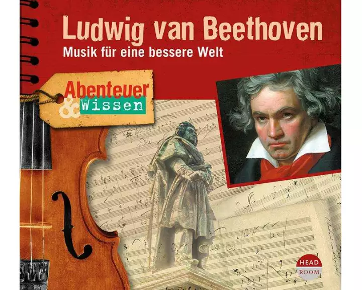 Abenteuer & Wissen: Ludwig van Beethoven