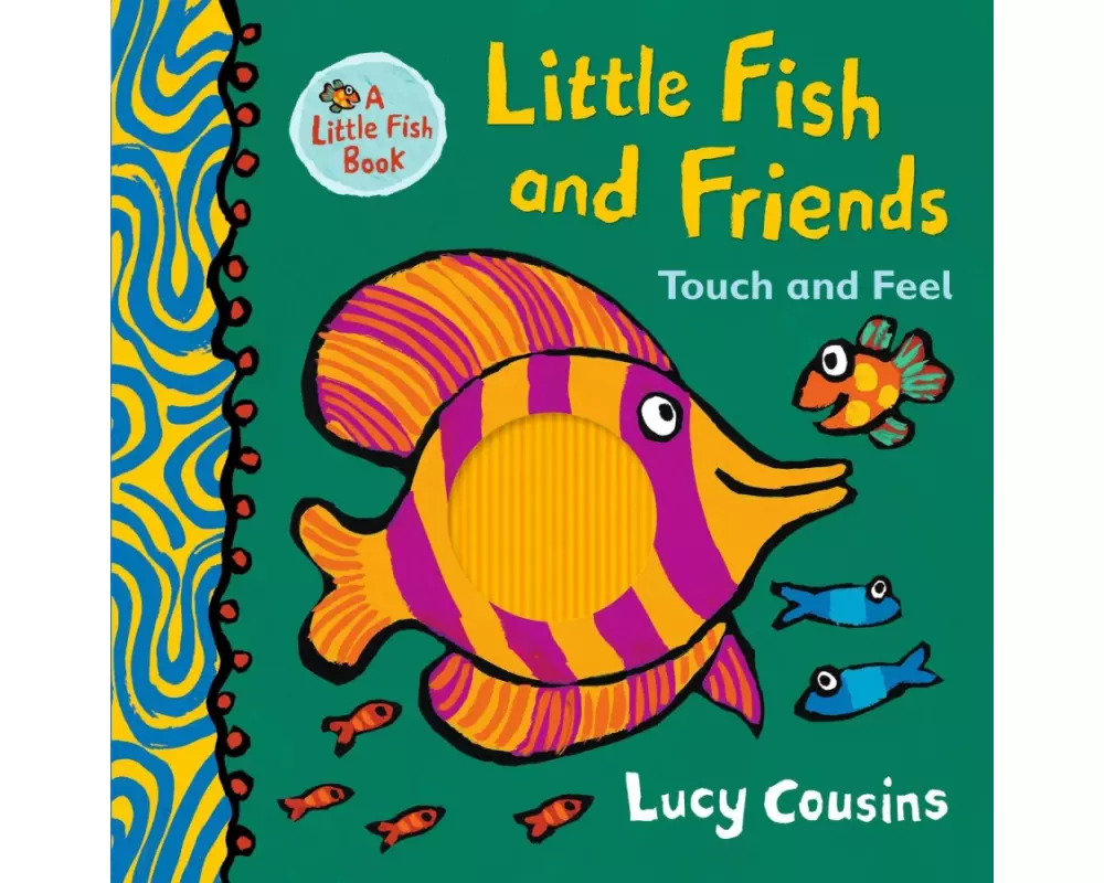 Little Fish and Friends: Touch and Feel