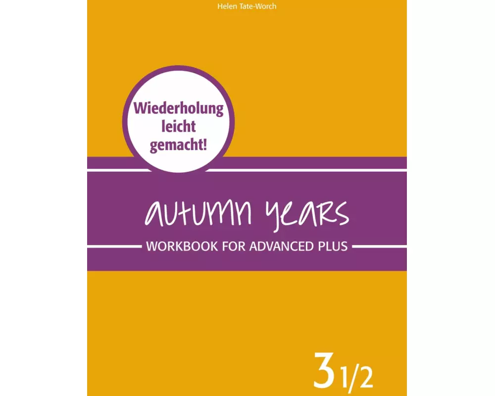 Autumn Years - Englisch für Senioren 3 1/2 - Advanced Plus - Workbook
