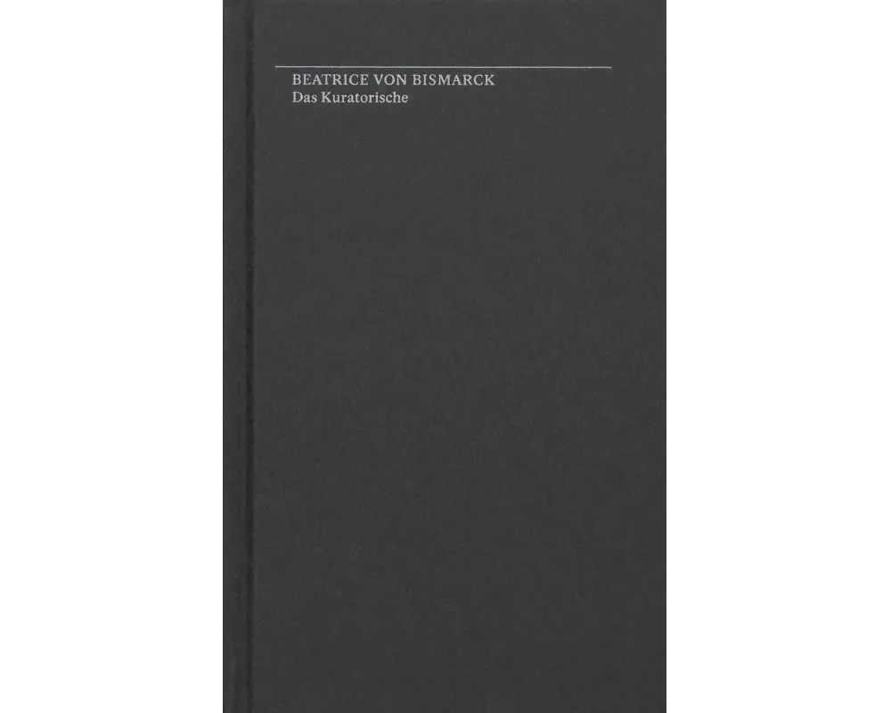 Beatrice von Bismarck. Das Kuratorische