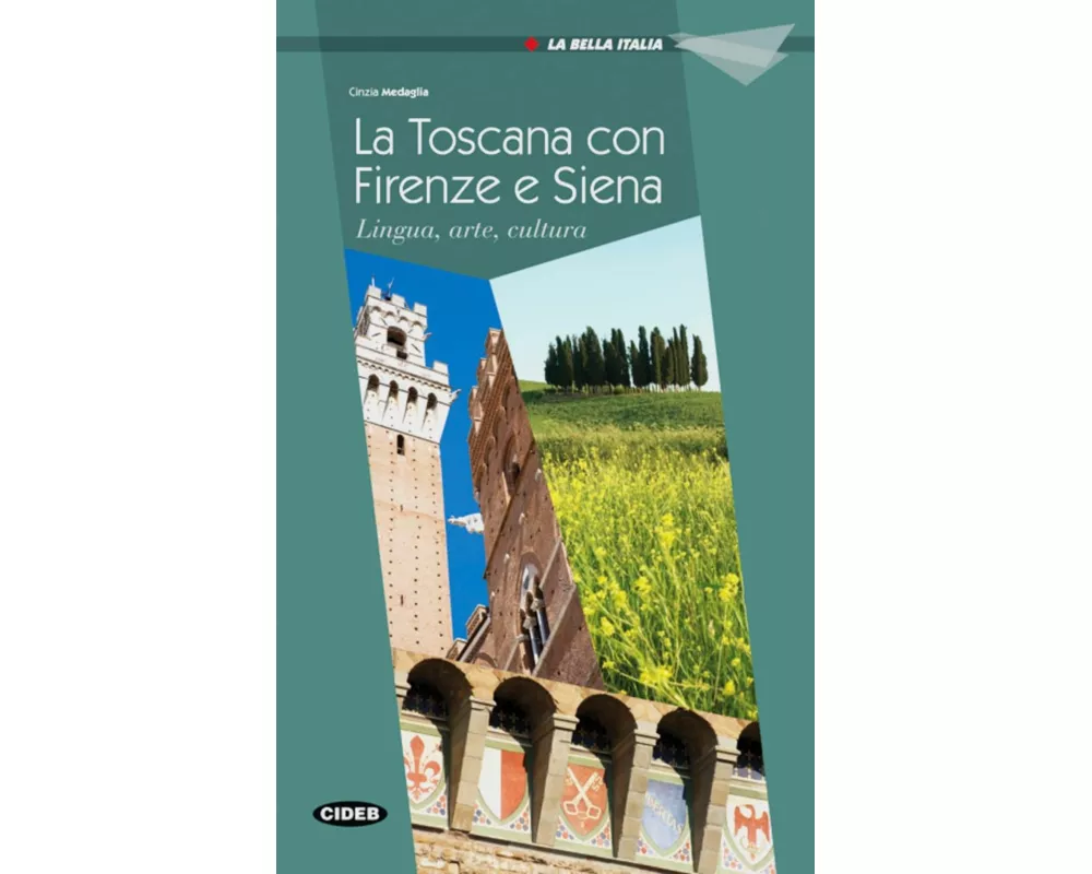 Firenze, Siena e la Toscana