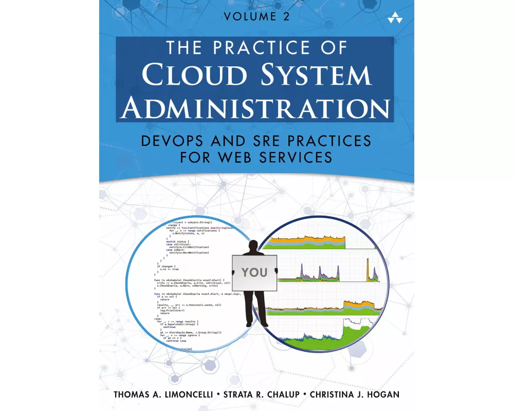 Practice of Cloud System Administration, The: DevOps and SRE Practices for Web Services, Volume 2