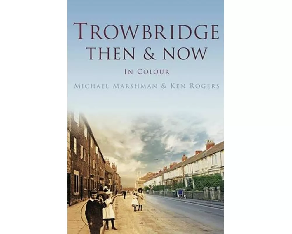 Trowbridge Then & Now