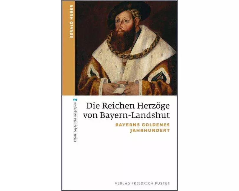 Die Reichen Herzöge von Bayern-Landshut