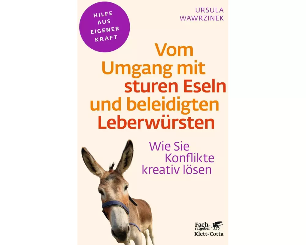 Vom Umgang mit sturen Eseln und beleidigten Leberwürsten (Fachratgeber Klett-Cotta, Bd.)