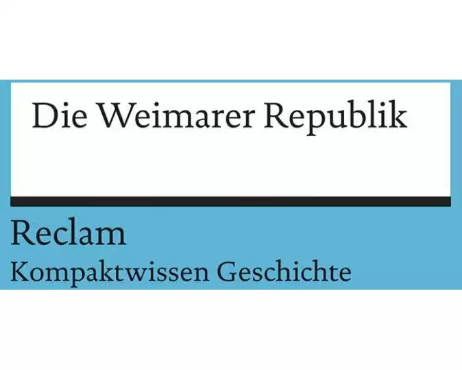 Die Weimarer Republik. (Kompaktwissen Geschichte)