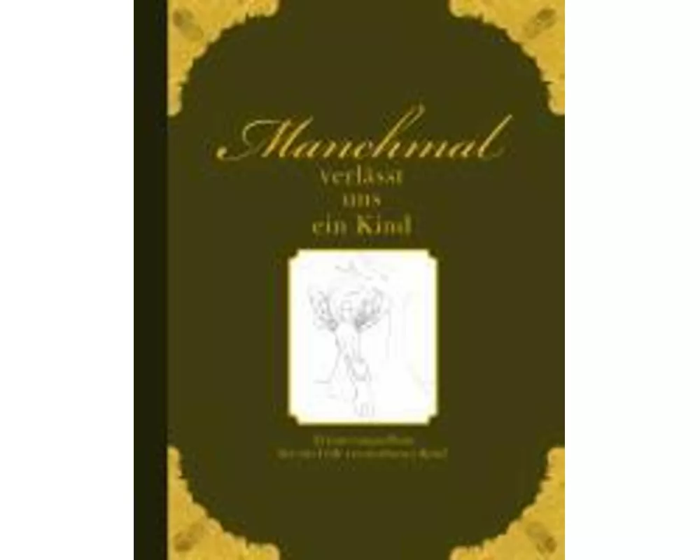 Manchmal verlässt uns ein Kind - Erinnerungsalbum für ein früh verstorbenes Kind