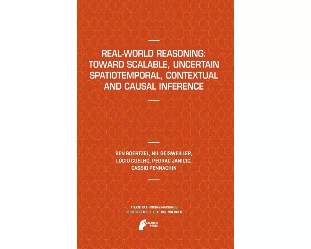 Real-World Reasoning: Toward Scalable, Uncertain Spatiotemporal, Contextual and Causal Inference
