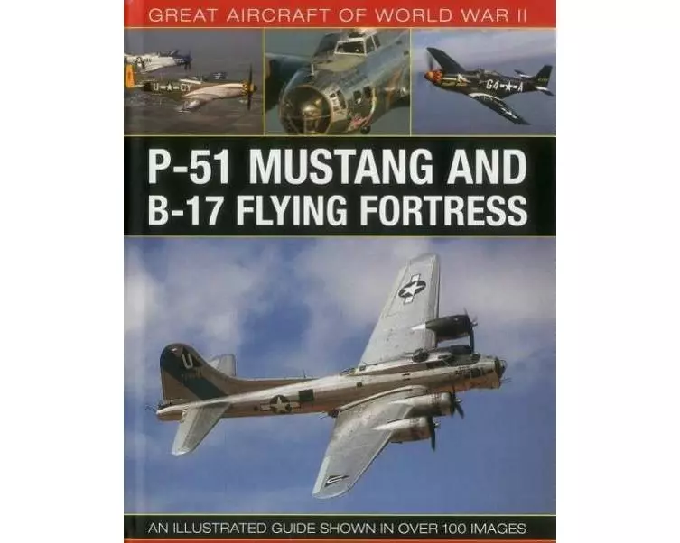 Great Aircraft of World War Ii: P-51 Mustang and B-17 Flying Fortress