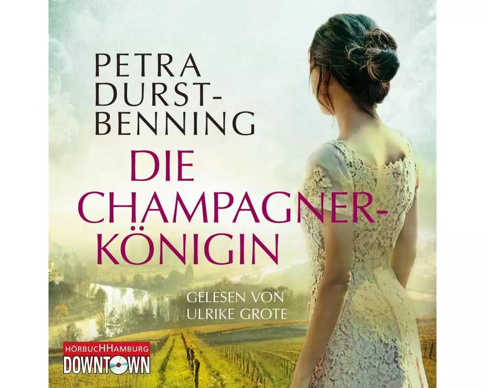 Die Champagnerkönigin (Die Jahrhundertwind-Trilogie 2)