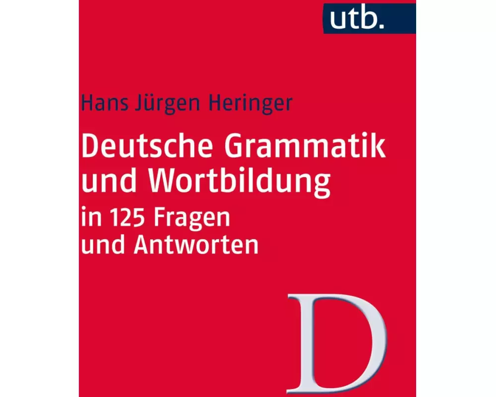 Deutsche Grammatik und Wortbildung in 125 Fragen und Antworten