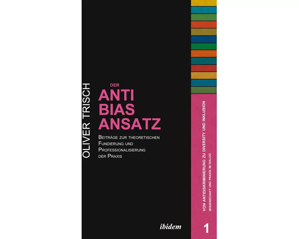 Der Anti-Bias-Ansatz. Beiträge zur theoretischen Fundierung und Professionalisierung der Praxis
