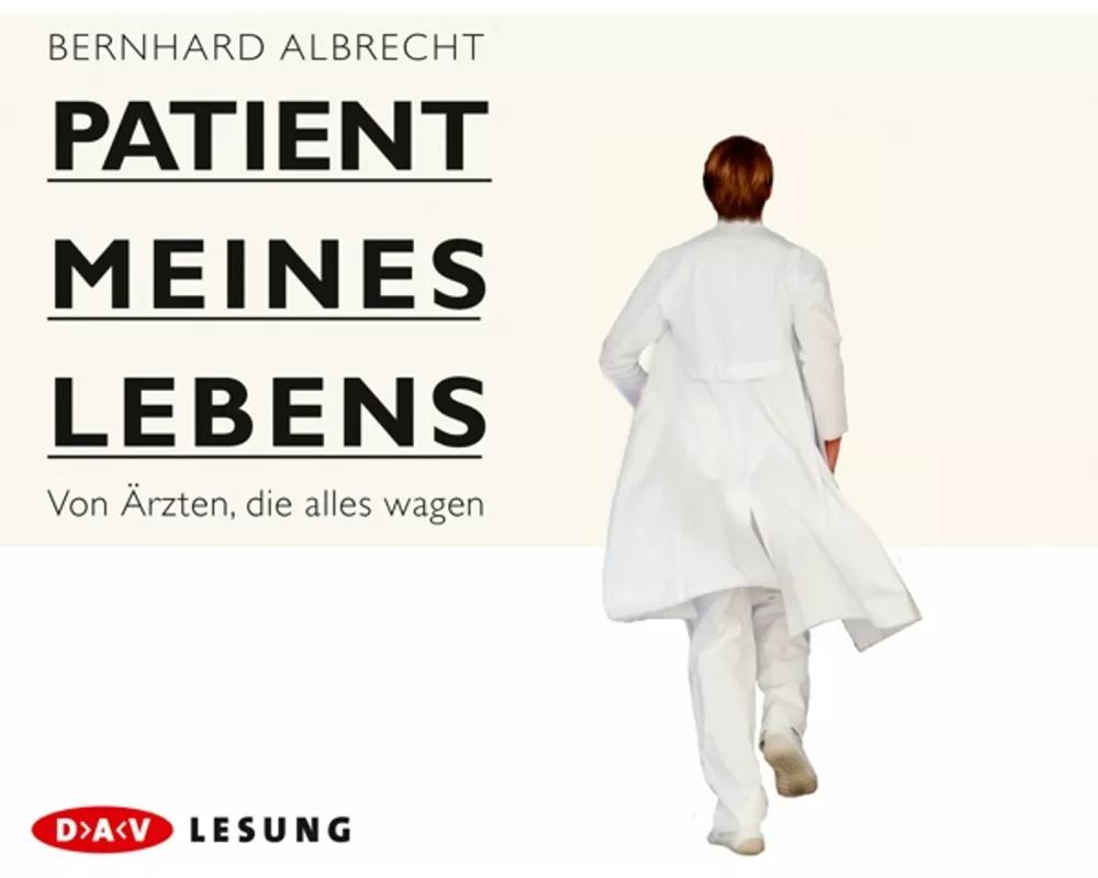 Patient meines Lebens – Von Ärzten, die alles wagen