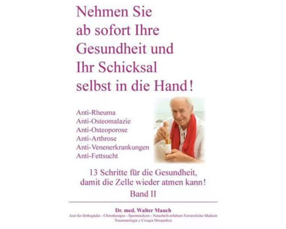 Nehmen Sie ab sofort Ihre Gesundheit und Ihr Schicksal selbst in die Hand! Band II