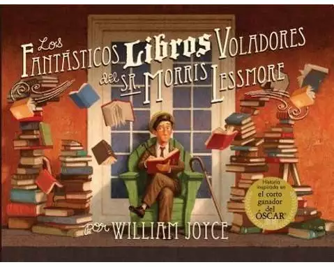 Los Fantasticos Libros Voladores de Morris Lessmore