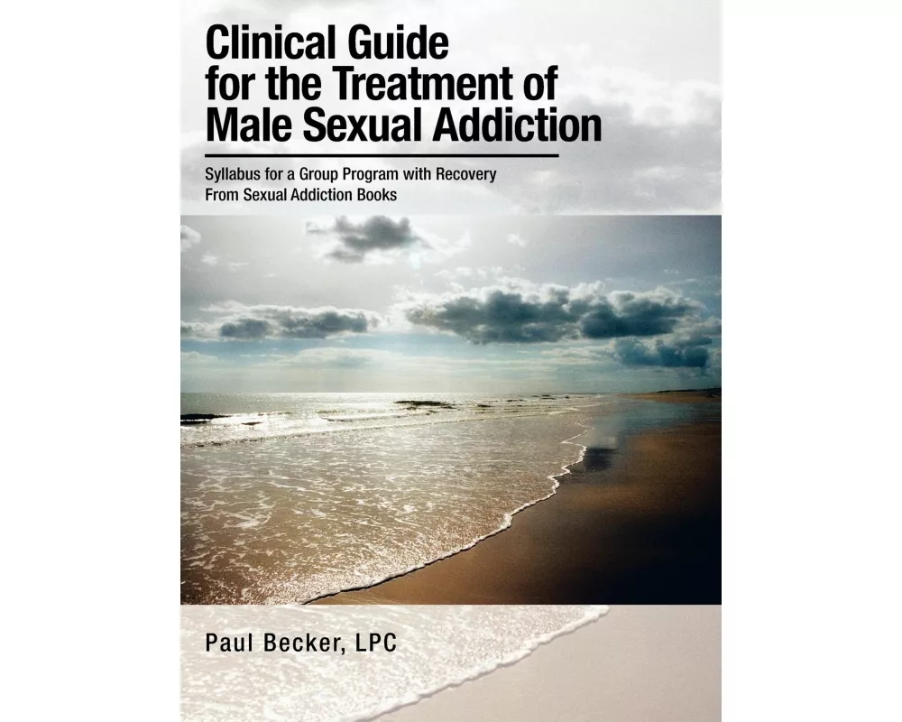 Clinical Guide for the Treatment of Male Sexual Addiction