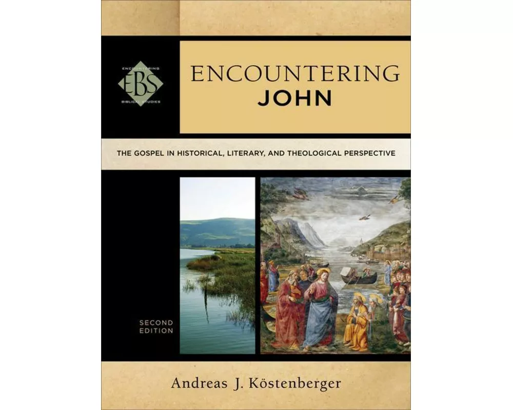 Encountering John – The Gospel in Historical, Literary, and Theological Perspective