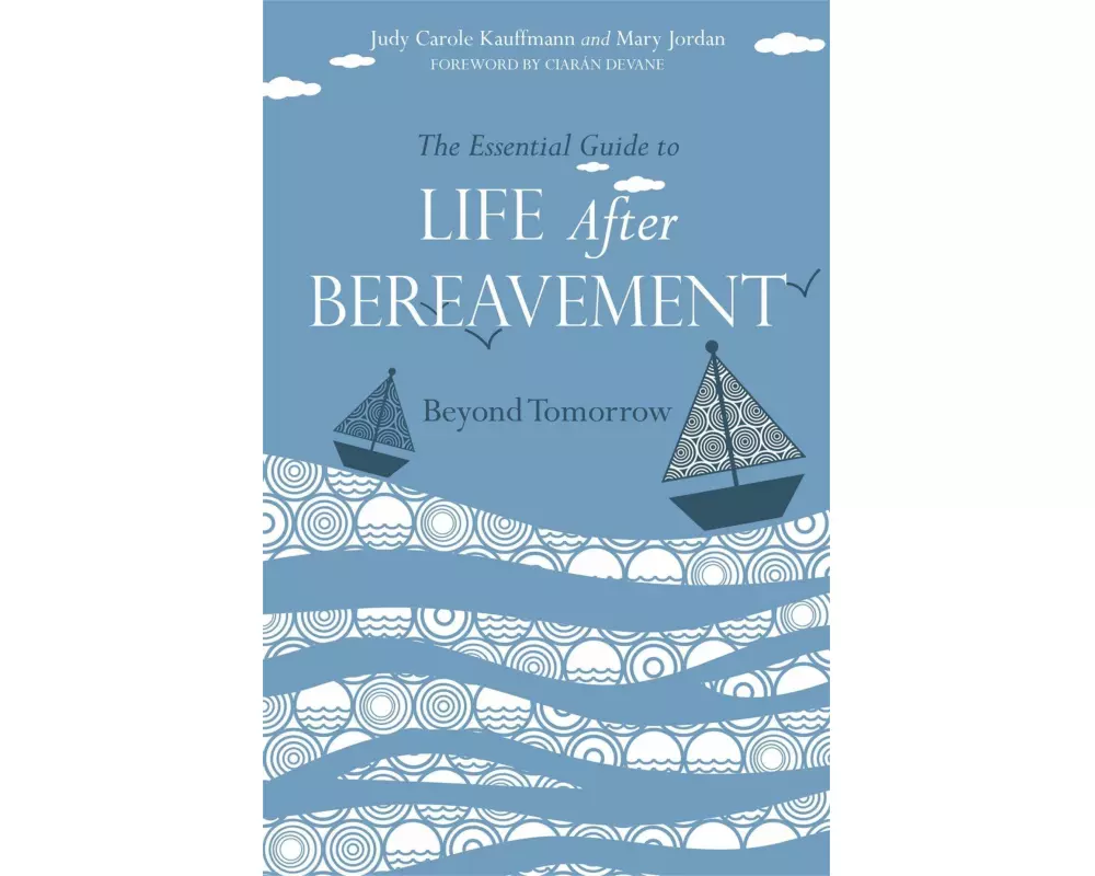 The Essential Guide to Life After Bereavement