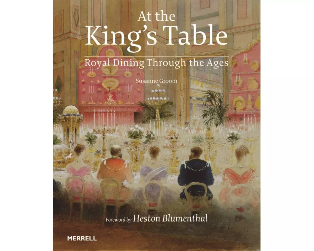 At the King's Table: Royal Dining Through the Ages