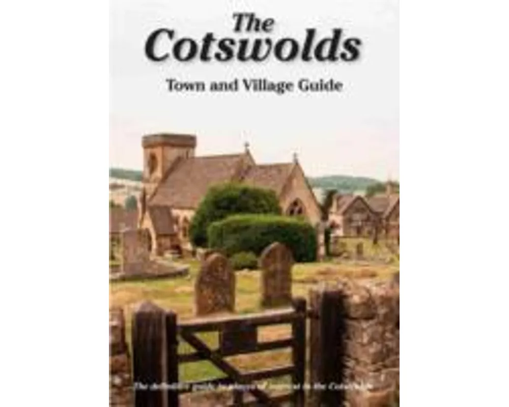 The Cotswolds Town and Village Guide