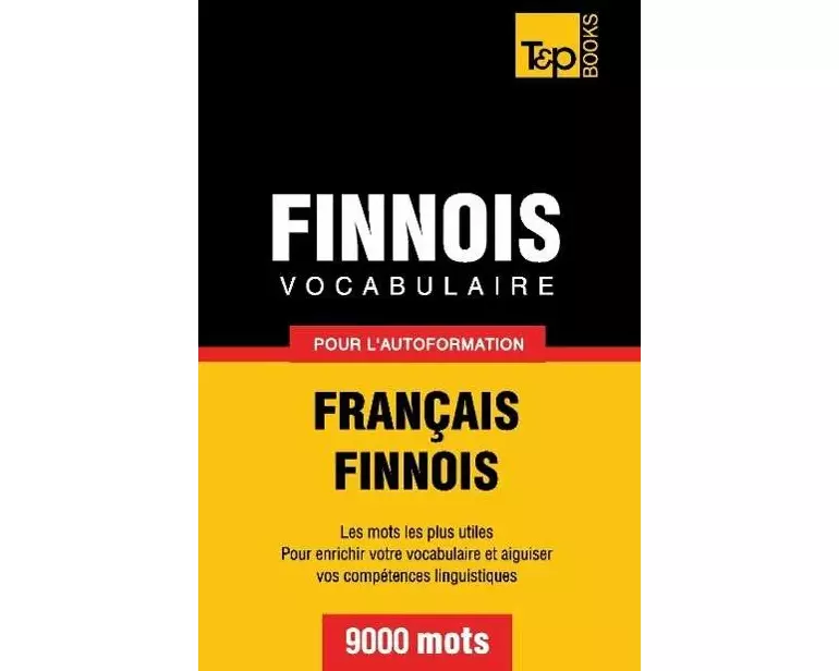 Vocabulaire Français-Finnois pour l'autoformation - 9000 mots