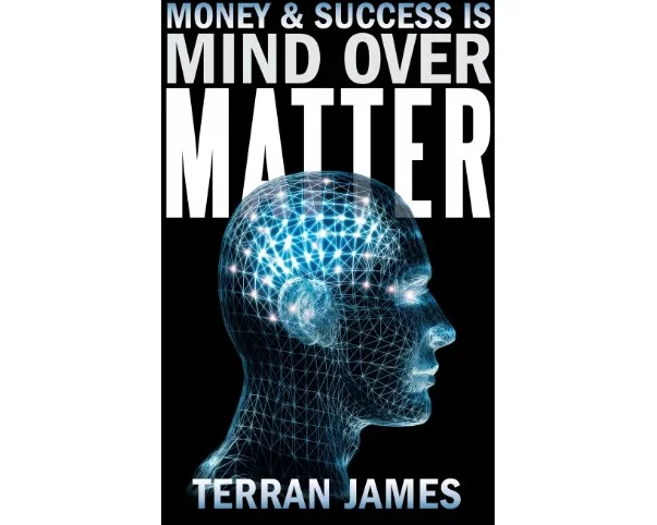 Money and Success Is Mind Over Matter