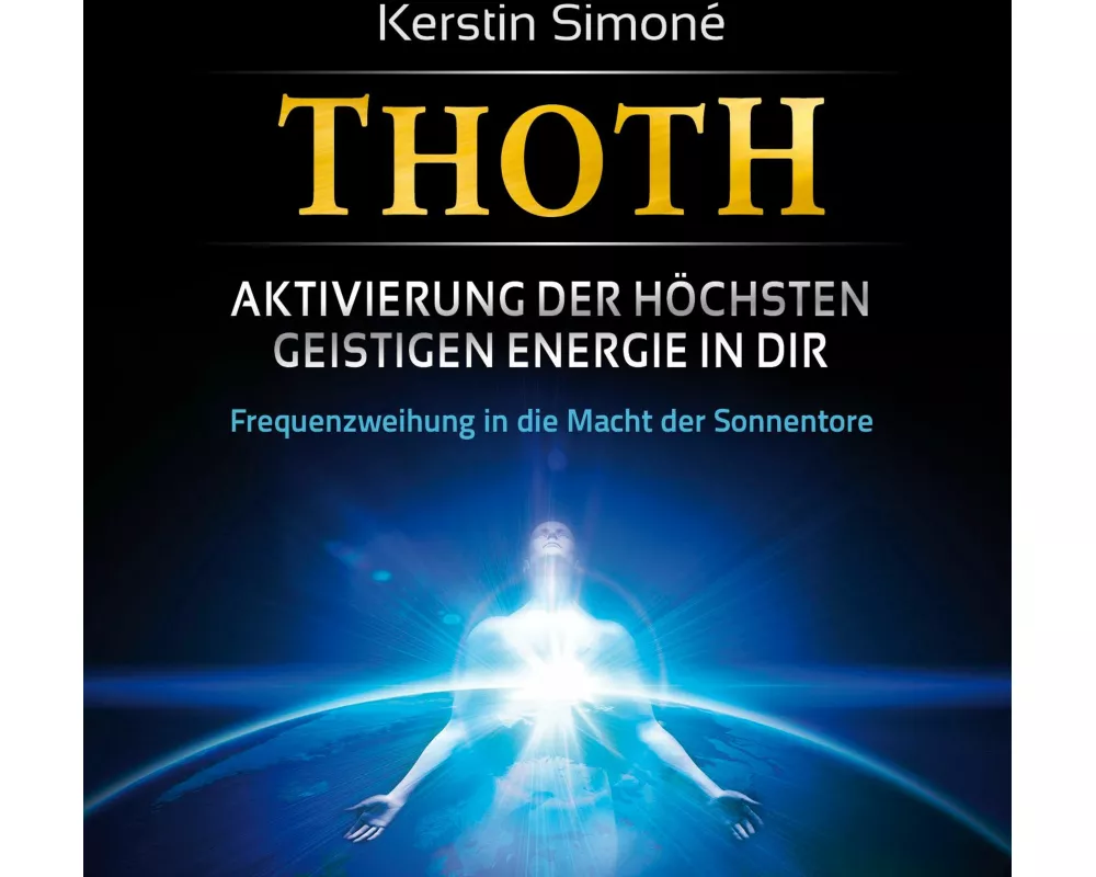 Thoth: Aktivierung der höchsten geistigen Energie in dir
