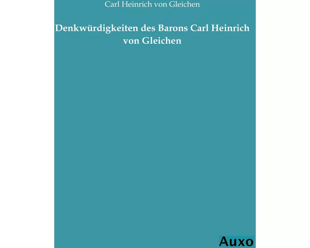 Denkwürdigkeiten des Barons Carl Heinrich von Gleichen