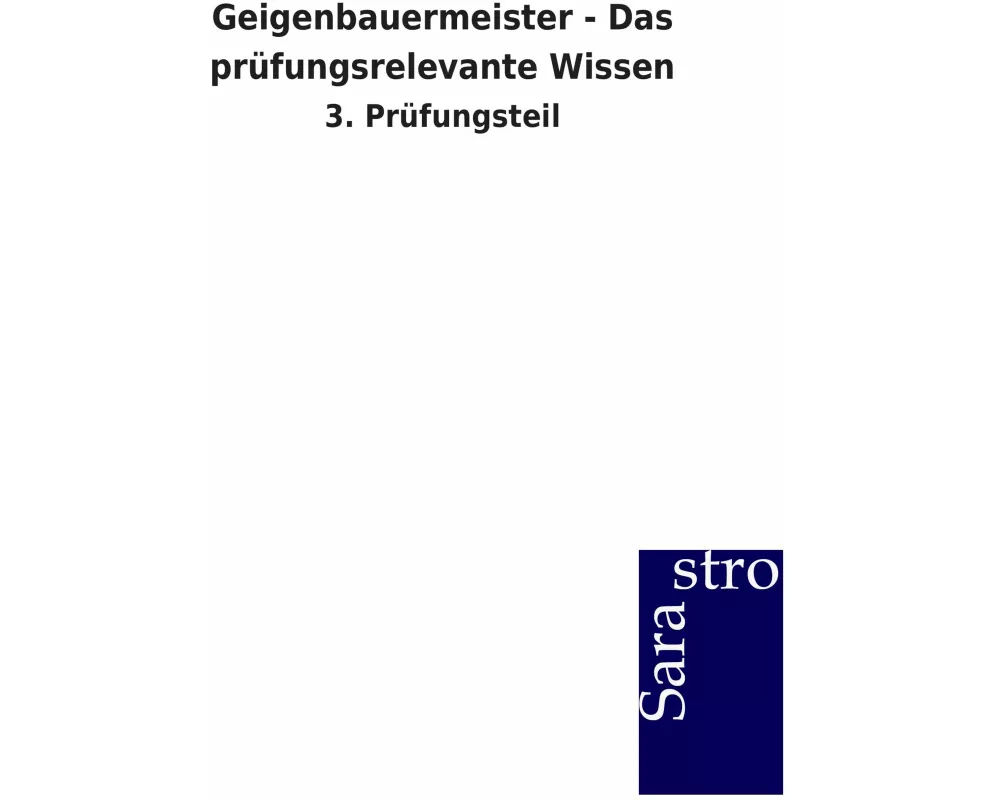 Geigenbauermeister - Das prüfungsrelevante Wissen